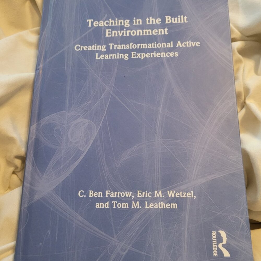 Teaching in the Built Environment: Creating Transformational Active Learning Exp